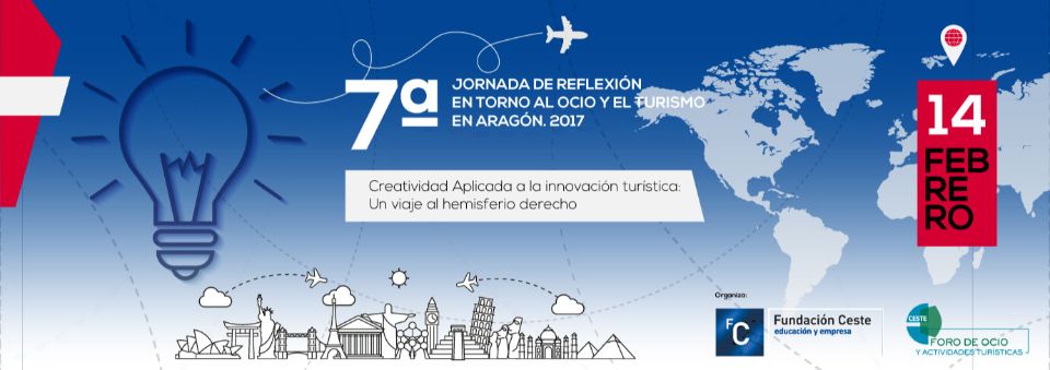 7ª Jornada de reflexión en torno al ocio y el turismo en Aragón “La creatividad aplicada a la innovación en el turismo: Un viaje al hemisferio derecho”